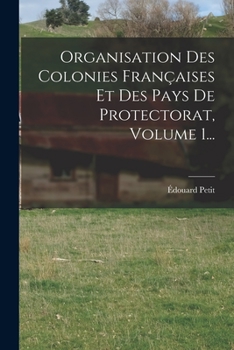 Paperback Organisation Des Colonies Françaises Et Des Pays De Protectorat, Volume 1... [French] Book