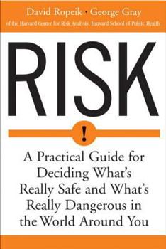 Paperback Risk: A Practical Guide for Deciding What's Really Safe and What's Dangerous in the World Around You Book