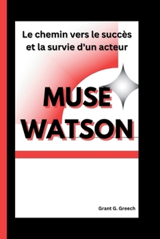 Paperback Muse Watson: Le chemin vers le succès et la survie d'un acteur [French] Book