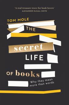 Paperback The Secret Life of Books: Why They Mean More Than Words Book