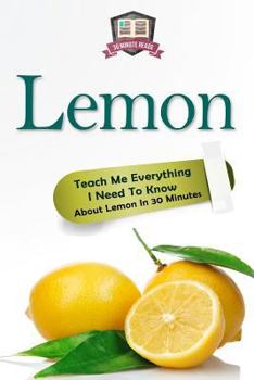 Paperback Lemon: Teach Me Everything I Need To Know About Lemon In 30 Minutes Book