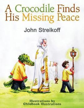 Paperback A Crocodile Finds His Missing Peace Book