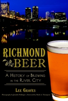 Richmond Beer: A History of Brewing in the River City - Book  of the American Palate