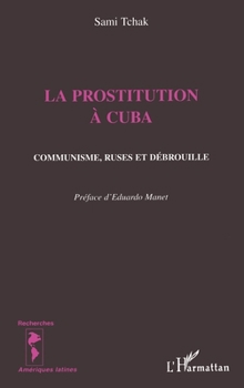 Paperback La Prostitution a Cuba: Communisme, ruses et débrouille [French] Book
