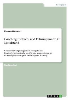 Paperback Coaching für Fach- und Führungskräfte im Mittelstand: Generische Wirkprinzipien der Synergetik und kognitiv-behavioristische Modelle und Interventione [German] Book