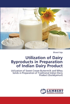 Paperback Utilization of Dairy Byproducts in Preparation of Indian Dairy Product Book