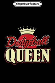 Composition Notebook: Dodgeball Queen Sport Tournament Player Dip Dive Duck  Journal/Notebook Blank Lined Ruled 6x9 100 Pages