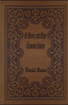 Of Money, and Other Economic Essays Illustrated