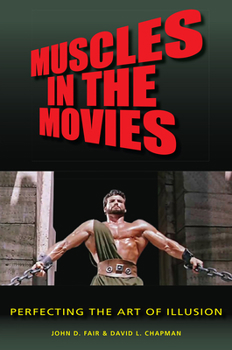 Hardcover Muscles in the Movies: Perfecting the Art of Illusion Book
