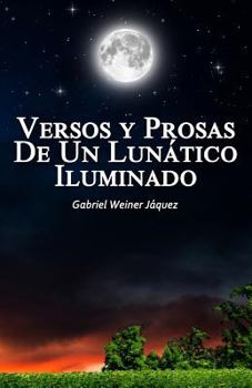 Paperback Versos Y Prosas De Un Lunático Iluminado [Spanish] Book