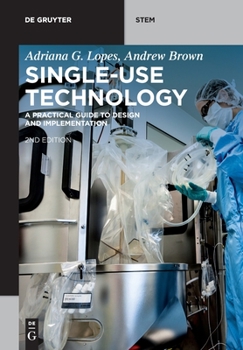 Paperback Single-Use Technology: A Practical Guide to Design and Implementation Book