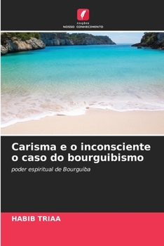 Paperback Carisma e o inconsciente o caso do bourguibismo [Portuguese] Book