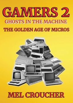 Paperback Gamers 2: Ghosts in the Machine: The Golden Age of Micros Book