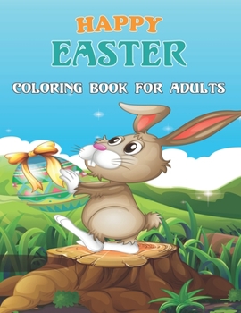 Paperback Happy Easter Coloring Book For Adults: Big Easter Coloring Book for Adults with More Than 50 Unique Designs to Color. Book