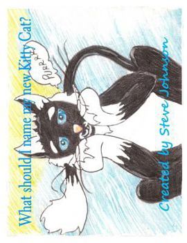 Paperback What should I name my new Kitty Cat?: "Kittys Gotta Name!" Book