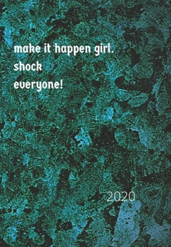 Paperback Make It Happen, Shock Everyone: 2020 Diary, plan your life and reach your goals ladies Book