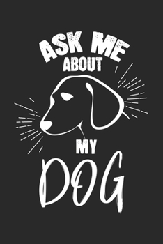 Ask me about my dog: diary, notebook, book 100 lined pages in softcover for everything you want to write down and not forget