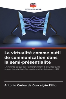 Paperback La virtualité comme outil de communication dans la semi-présentialité [French] Book