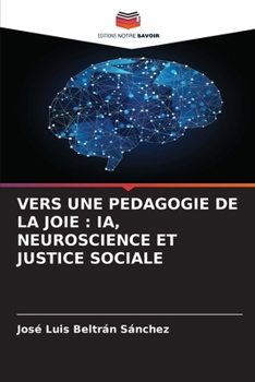 Vers Une Pedagogie de la Joie: Ia, Neuroscience Et Justice Sociale (French Edition)