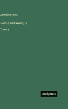 Revue britannique: Tome 4 (French Edition)