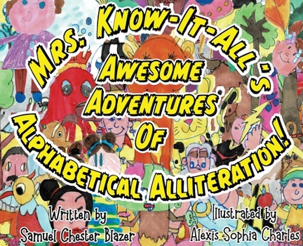 Hardcover Mrs. Know-It-All's Awesome Adventures of Alphabetical Alliteration! Book