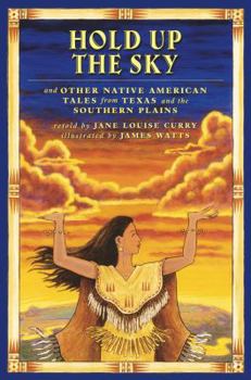 Hardcover Hold Up the Sky: And Other Native American Tales from Texas and the Southern Plains Book