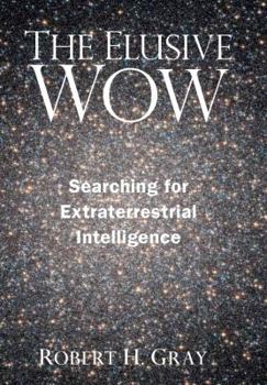 Hardcover The Elusive Wow: Searching for Extraterrestrial Intelligence Book