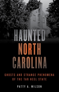 Paperback Haunted North Carolina: Ghosts and Strange Phenomena of the Tar Heel State Book