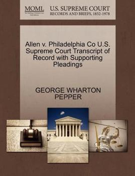 Paperback Allen V. Philadelphia Co U.S. Supreme Court Transcript of Record with Supporting Pleadings Book