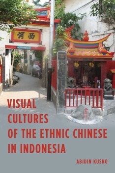 Paperback Visual Cultures of the Ethnic Chinese in Indonesia Book