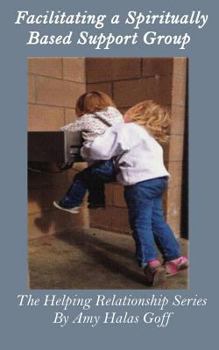 Paperback Facilitating a Spiritually Based Support Group Book