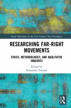 Hardcover Researching Far-Right Movements: Ethics, Methodologies, and Qualitative Inquiries Book