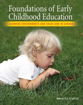 Paperback Foundations of Early Childhood Education: Learning Environments and Childcare in Canada Book