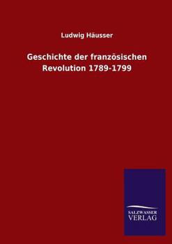 Paperback Geschichte Der Franzosischen Revolution 1789-1799 [German] Book