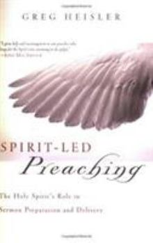 Paperback Spirit-Led Preaching: The Holy Spirit's Role in Sermon Preparation and Delivery Book