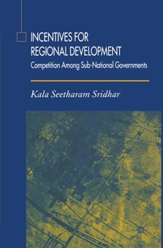 Paperback Incentives for Regional Development: Competition Among Sub-National Governments Book