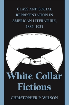 Paperback White Collar Fictions: Class and Social Representation in American Literature, 1885-1925 Book