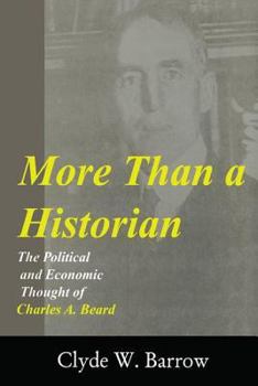 Hardcover More Than a Historian: The Political and Economic Thought of Charles A. Beard Book