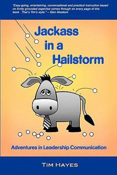 Paperback Jackass in a Hailstorm: Adventures in Leadership Communication Book
