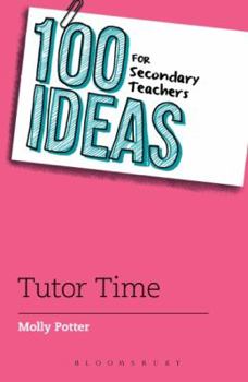 100 Ideas for Secondary Teachers: Tutor Time - Book  of the 100 Ideas for Secondary Teachers