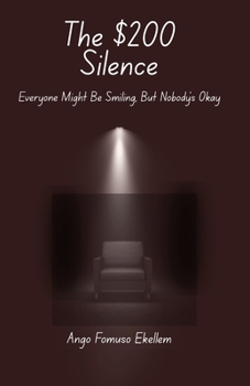 Paperback The $200 Silence: Everyone's Smiling, But Nobody's Okay Book