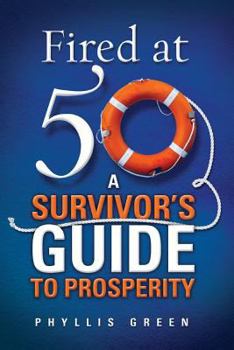 Paperback Fired at Fifty: A Survivor's Guide to Prosperity Book