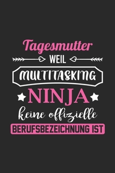Paperback Tagesmutter Weil Multitasking Ninja Keine Berufsbezeichnung Ist: A5 Liniertes - Notebook - Notizbuch - Taschenbuch - Journal - Tagebuch - Ein lustiges [German] Book