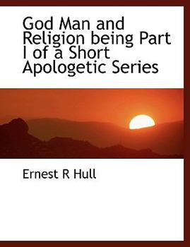 Paperback God Man and Religion Being Part I of a Short Apologetic Series Book