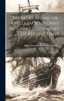 Hardcover Breakers Ahead; or, Uncle Jack's Stories of Great Shipwrecks of Recent Times: 1869 to 1890 Book