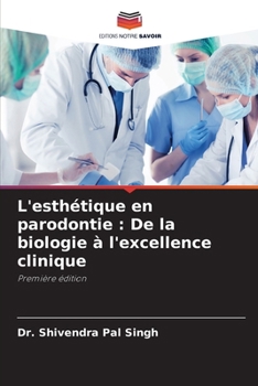 L'esthétique en parodontie: De la biologie à l'excellence clinique (French Edition)