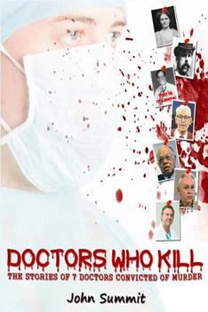 Paperback Doctors Who Kill: : The Stories of 7 Doctors Convicted of Murder Book