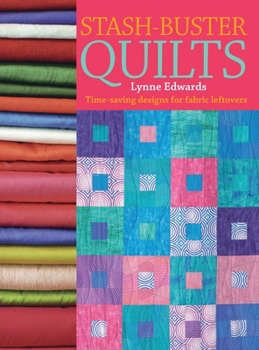 Hardcover Stash Buster Quilts: Time-Saving Designs for Fabric Leftovers Book