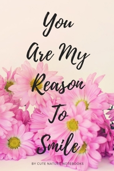 You Are My Reason To Smile: Journal Notebook Diary For Women