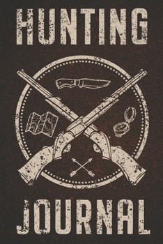 Paperback Hunting Journal: Chronicle Your Pre Hunts and Hunting Adventures Book